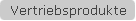 Vertriebsprodukte